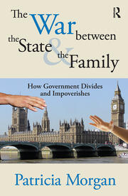 The War Between the State and the Family: How Government Divides and Impoverishes book cover
