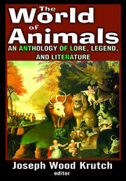 The World of Animals: An Anthology of Lore, Legend, and Literature book cover