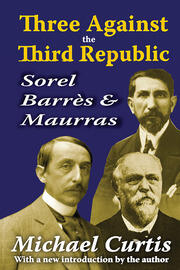 Three Against the Third Republic: Sorel, Barres and Maurras book cover