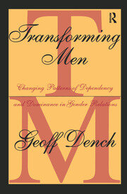 Transforming Men: Changing Patterns of Dependency and Dominance in Gender Relations book cover