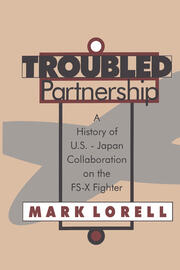 Troubled Partnership: History of US-Japan Collaboration on the FS-X Fighter book cover