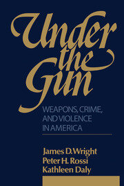 Under the Gun: Weapons, Crime, and Violence in America book cover