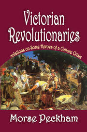 Victorian Revolutionaries: Speculations on Some Heroes of a Culture Crisis book cover