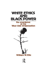 White Ethics and Black Power: The Emergence of the West Side Organization book cover