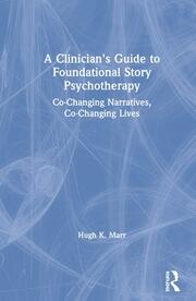 A Clinician's Guide to Foundational Story Psychotherapy: Co-Changing Narratives, Co-Changing Lives book cover