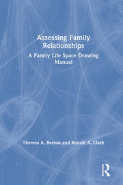 Assessing Family Relationships: A Family Life Space Drawing Manual book cover