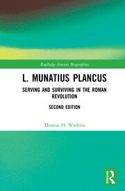 L. Munatius Plancus: Serving and Surviving in the Roman Revolution book cover