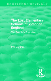 The Lost Elementary Schools of Victorian England: The People's Education book cover
