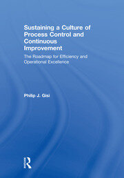 Sustaining a Culture of Process Control and Continuous Improvement: The Roadmap for Efficiency and Operational Excellence book cover