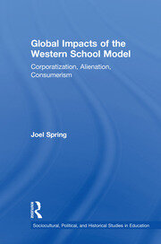 Global Impacts of the Western School Model: Corporatization, Alienation, Consumerism book cover