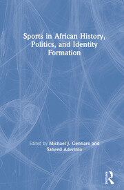 Sports in African History, Politics, and Identity Formation book cover