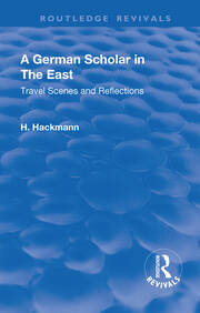 Revival: A German Scholar in the East (1914): Travel Scenes and Reflections book cover