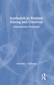 Incubation in Problem Solving and Creativity: Unconscious Processes book cover