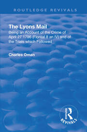 Revival: The Lyons Mail (1945): Being an Account of the Crime of April 27 1796 and of the Trials Which Followed. book cover