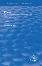 Revival: Ethics: An Investigation of the Facts and Laws of the Moral Life  (1908): Volume I: Introduction: The Facts of Moral Life book cover