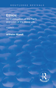 Revival: Ethics: An Investigation of the Facts and Laws of Moral Life (1914): Volume III: The Principles of Morality and the Sphere of their Validity book cover