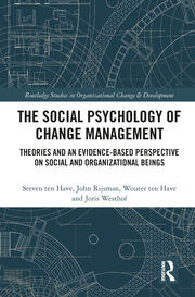 The Social Psychology of Change Management: Theories and an Evidence-Based Perspective on Social and Organizational Beings book cover