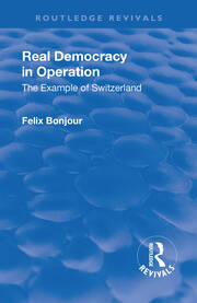 Revival: Real Democracy in Operation: The Example of Switzerland (1920) book cover