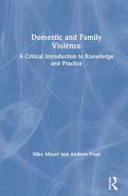 Domestic and Family Violence: A Critical Introduction to Knowledge and Practice book cover