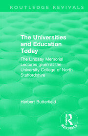Routledge Revivals: The Universities and Education Today (1962): The Lindsay Memorial Lectures given at the University College of North Staffordshire book cover
