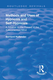 Revival: Methods and Uses of Hypnosis and Self Hypnosis (1928): A Treatise on the Powers of the Subconscious Mind book cover