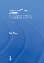 Nature and Young Children: Encouraging Creative Play and Learning in Natural Environments book cover