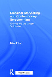 Classical Storytelling and Contemporary Screenwriting: Aristotle and the Modern Scriptwriter book cover