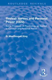 Revival: Nerves and Personal Power (1922): Some Principles of Psychology as Applied to Conduct and Personal Power book cover