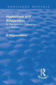 Revival: Hypnotism and Suggestion (1901): In Therapeutics, Education and Reform book cover