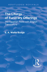 Revival: The Liturgy of Funerary Offerings (1909): The Egyptian Texts with English Translations book cover