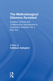 The Methodological Dilemma Revisited: Creative, Critical and Collaborative Approaches to Qualitative Research for a New Era book cover
