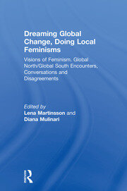Dreaming Global Change, Doing Local Feminisms: Visions of Feminism. Global North/Global South Encounters, Conversations and Disagreements book cover