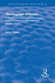 Revival: The Pageant of Persia (1937): A Record of Travel by Motor in Persia with an Account of its Ancient and Modern Ways book cover