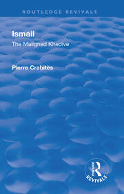 Revival: Ismail: The Maligned Khedive (1933) book cover