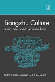 Liangzhu Culture: Society, Belief, and Art in Neolithic China book cover
