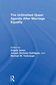 The Unfinished Queer Agenda After Marriage Equality book cover