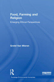 Food, Farming and Religion: Emerging Ethical Perspectives book cover