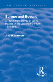 Revival: Europe and Beyond (1921): A Preliminary Survey of World-Politics in the Last Half-Century 1870-1920 book cover