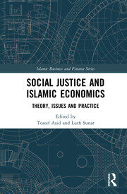 Social Justice and Islamic Economics: Theory, Issues and Practice book cover