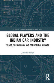 Global Players and the Indian Car Industry: Trade, Technology and Structural Change book cover