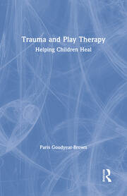 Trauma and Play Therapy: Helping Children Heal book cover