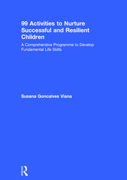 99 Activities to Nurture Successful and Resilient Children: A Comprehensive Programme to Develop Fundamental Life Skills book cover
