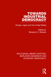 Towards Industrial Democracy: Europe, Japan and the United States book cover