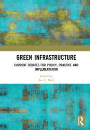 Green Infrastructure: Current Debates for Policy, Practice and Implementation book cover