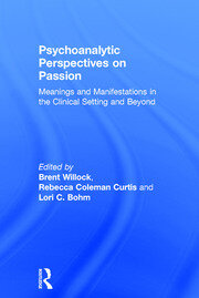 Psychoanalytic Perspectives on Passion: Meanings and Manifestations in the Clinical Setting and Beyond book cover