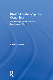 Global Leadership and Coaching: Flourishing under intense pressure at work book cover