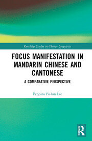 Focus Manifestation in Mandarin Chinese and Cantonese: A Comparative Perspective book cover