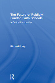 The Future of Publicly Funded Faith Schools: A Critical Perspective book cover