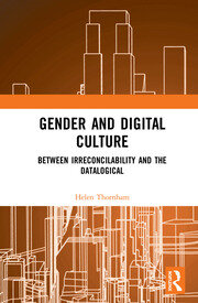 Gender and Digital Culture: Between Irreconcilability and the Datalogical book cover