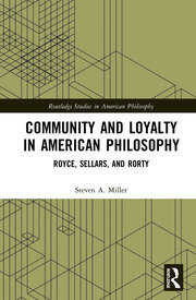 Community and Loyalty in American Philosophy: Royce, Sellars, and Rorty book cover